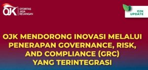OJK Mendorong Inovasi melalui Penerapan Governance, Risk, and Compliance (GRC) yang Terintegrasi