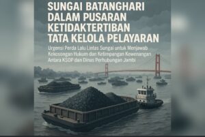 Sungai Batanghari dalam Pusaran Ketidaktertiban Tata Kelola Pelayaran