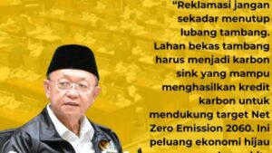 Anggota DPR RI Ingatkan Reklamasi Pasca Tambang Bukan Sekedar Menutup Lubang