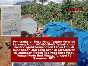 Pulau Tengah Tolak Rapat Konsolidasi Para Petani Kopi Asal Palembang dan Bengkulu, Pemerintah Desa Keluarkan Imbauan Resmi